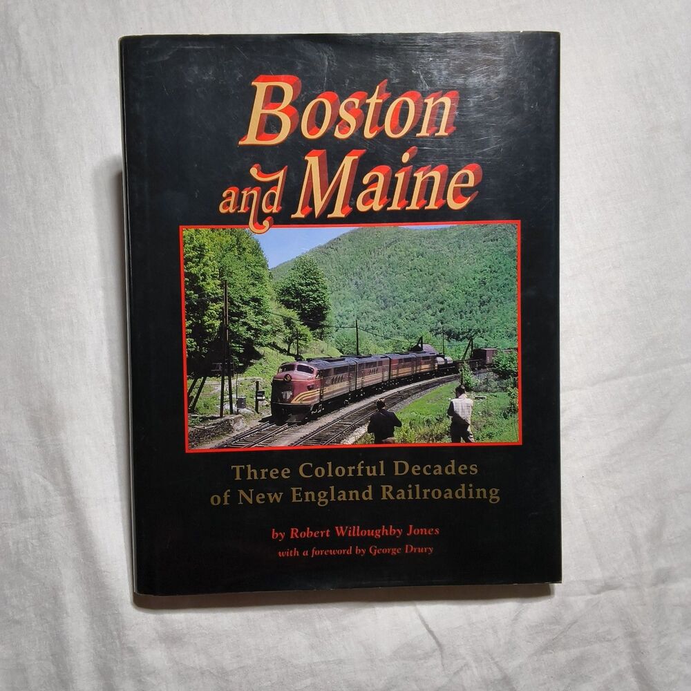 "BOSTON AND MAINE (RAILROADS)" By: ROBERT WILLOUGHBY JONES 1991 HC/DJ 1st Print